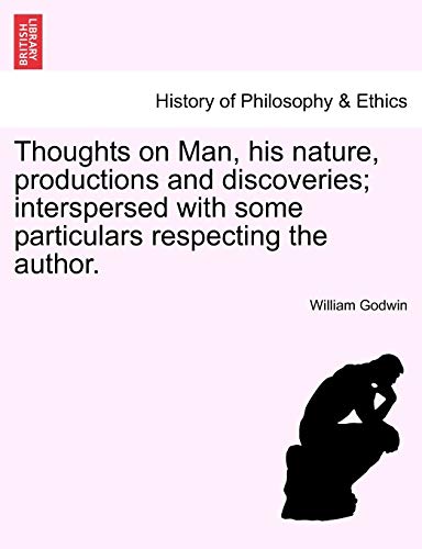 Thoughts on Man, His Nature, Productions and Discoveries Interspersed with Some [Paperback]