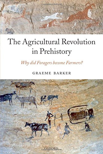 The Agricultural Revolution in Prehistory Why did Foragers become Farmers [Hardcover]