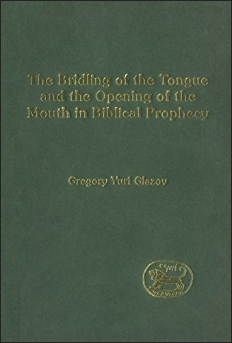 The Bridling of the Tongue and the Opening of the Mouth in Biblical Prophecy [Hardcover]
