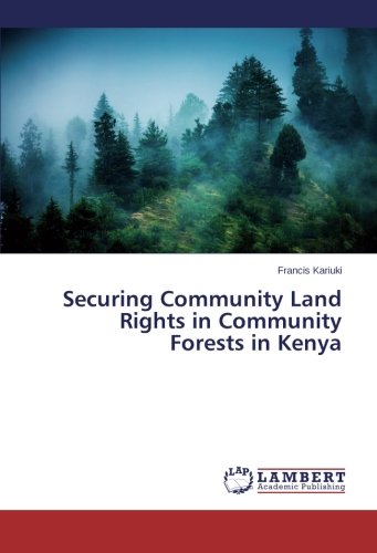 Securing Community Land Rights In Community Forests In Kenya [Paperback]