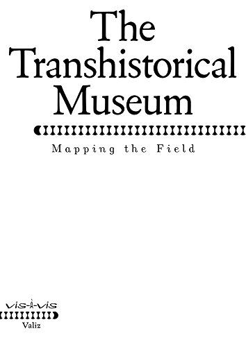 The Transhistorical Museum Mapping the Field [Paperback]