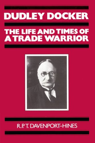 Dudley Docker The Life and Times of a Trade Warrior [Paperback]