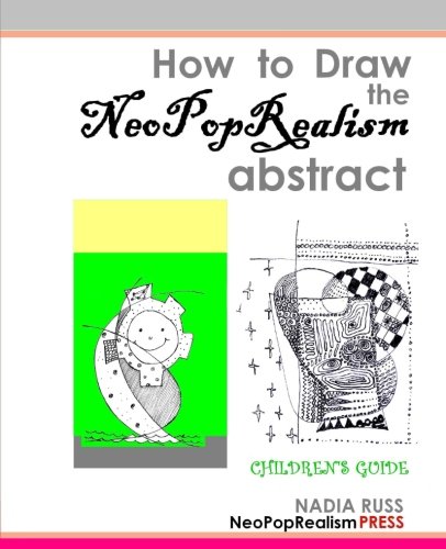 How To Draw The Neopoprealism Abstract Children's Guide [Paperback]