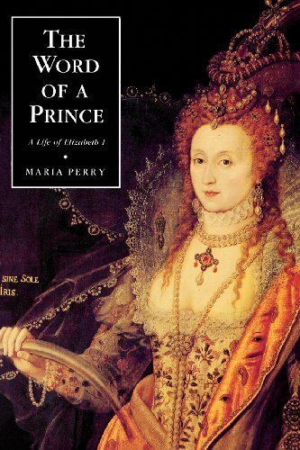 The Word of a Prince A Life of Elizabeth I from Contemporary Documents [Paperback]