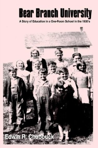 Bear Branch University A Story Of Education In A One-Room School In The 1930's [Paperback]