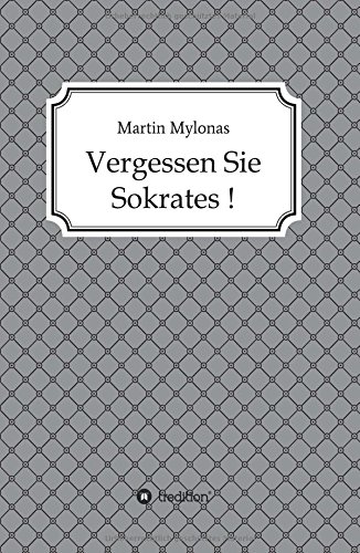 Vergessen Sie Sokrates (german Edition) [Hardcover]
