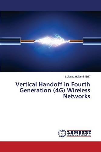 Vertical Handoff In Fourth Generation (4g) Wireless Networks [Paperback]