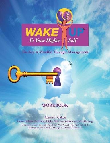 Wake Up To Your Higher Self The Key Is Mindful Thought Management [Paperback]