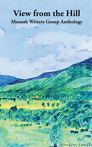 View From The Hill Monash Writers Anthology [Paperback]