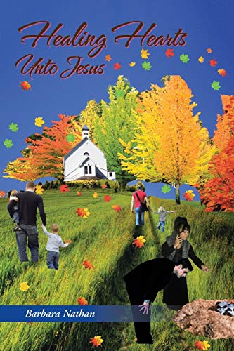 Healing Hearts Unto Jesus [Paperback]