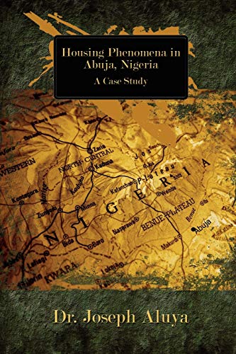 Housing Phenomena In Abuja, Nigeria A Case Study [Paperback]