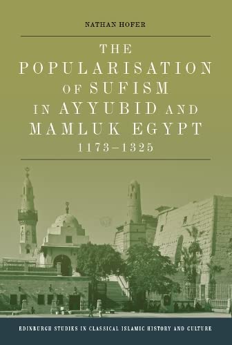The Popularisation of Sufism in Ayyubid and Mamluk Egypt, 1173-1325 [Hardcover]