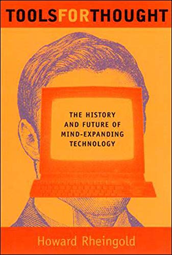 Tools for Thought The History and Future of Mind-Expanding Technology [Paperback]