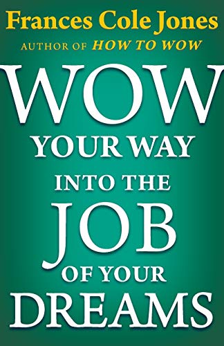 Wow Your Way into the Job of Your Dreams [Paperback]