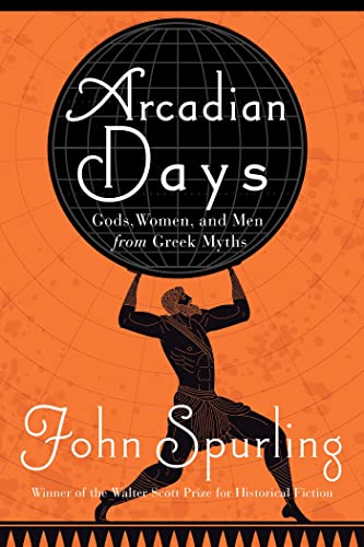 Arcadian Days Gods, Women, and Men from Greek Myths [Hardcover]