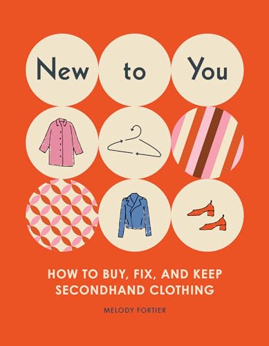 New to You How to Buy, Fix, and Keep Secondhand Clothing [Paperback]
