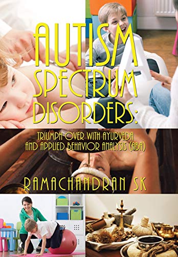 Autism Spectrum Disorders Triumph Over With Ayurveda And Applied Behavior Analy [Hardcover]