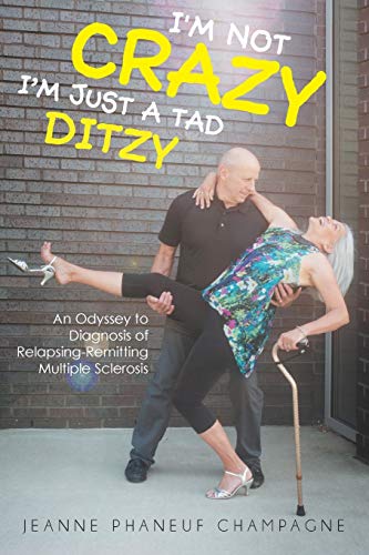 I'm Not Crazy (I'm Just a Tad Ditzy)  An Odyssey to Diagnosis of Relapsing-Remi [Paperback]