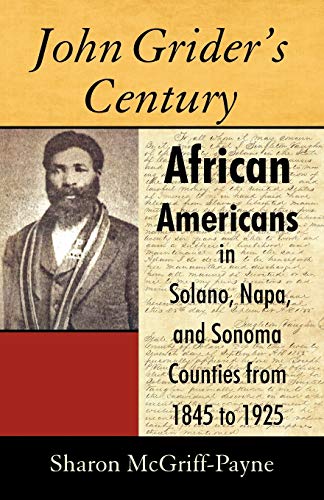 John Grider's Century  African Americans in Solano, Napa, and Sonoma Counties f [Paperback]
