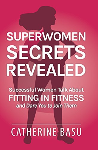 Superwomen Secrets Revealed Successful Women Talk About Fitting In Fitness And  [Hardcover]