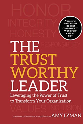 The Trustworthy Leader Leveraging the Power of Trust to Transform Your Organiza [Hardcover]