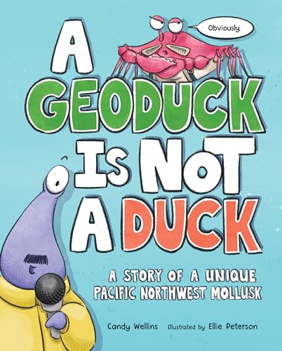 A Geoduck Is Not a Duck A Story of a Unique Pacific Northwest Mollusk [Hardcover]