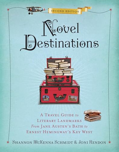 Novel Destinations, Second Edition A Travel Guide to Literary Landmarks From Ja [Hardcover]