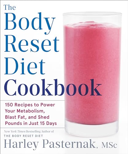 The Body Reset Diet Cookbook 150 Recipes to Power Your Metabolism, Blast Fat, a [Paperback]