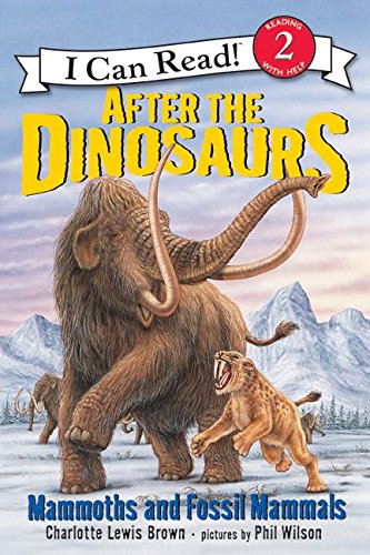 After the Dinosaurs: Mammoths and Fossil Mammals [Paperback]