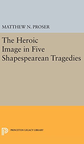Heroic Image in Five Shakespearean Tragedies [Hardcover]