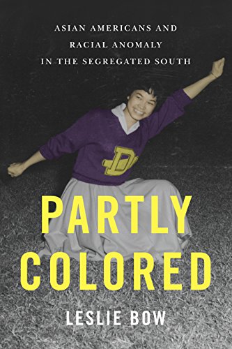 Partly Colored Asian Americans and Racial Anomaly in the Segregated South [Hardcover]