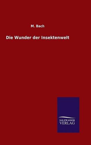 Die Wunder Der Insektenwelt (german Edition) [Hardcover]