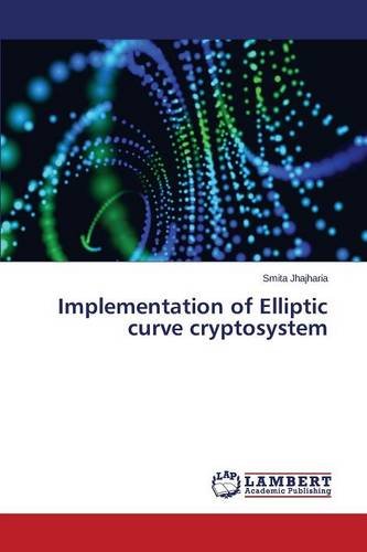 Implementation Of Elliptic Curve Cryptosystem [Paperback]