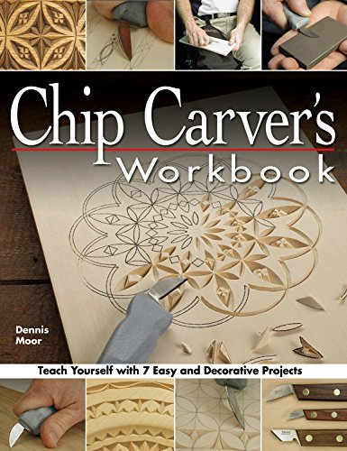 Chip Carver's Workbook Teach Yourself with 7 Easy &amp Decorative Projects [Paperback]