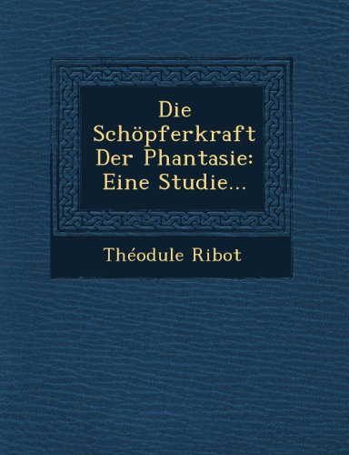 Die Schpferkraft der Phantasie  Eine Studie... [Paperback]