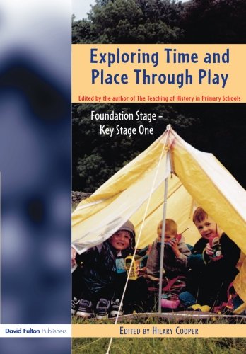 Exploring Time and Place Through Play Foundation Stage - Key Stage 1 [Paperback]