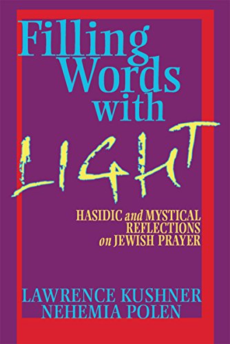 Filling Words with Light Hasidic and Mystical Reflections on Jewish Prayer [Hardcover]