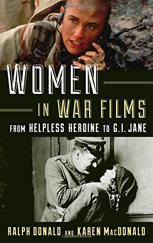Women in War Films From Helpless Heroine to G.I. Jane [Hardcover]