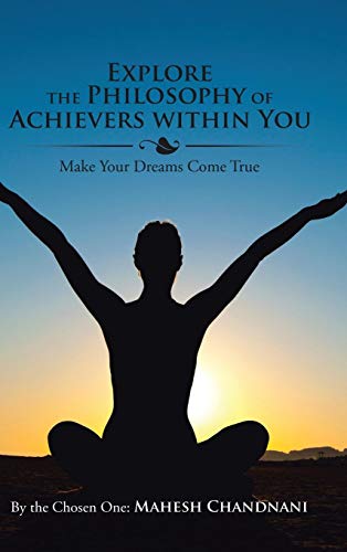 Explore The Philosophy Of Achievers Within You Make Your Dreams Come True [Hardcover]