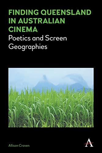 Finding Queensland in Australian Cinema  Poetics and Screen Geographies [Paperback]