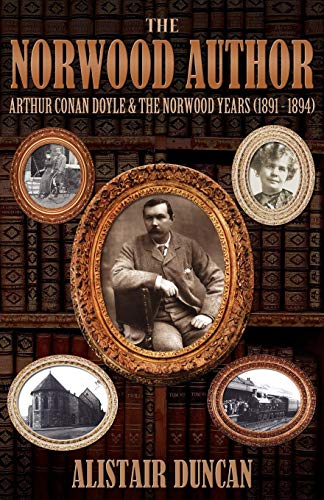 The Norwood Author - Arthur Conan Doyle And The Norwood Years (1891 - 1894) [Paperback]