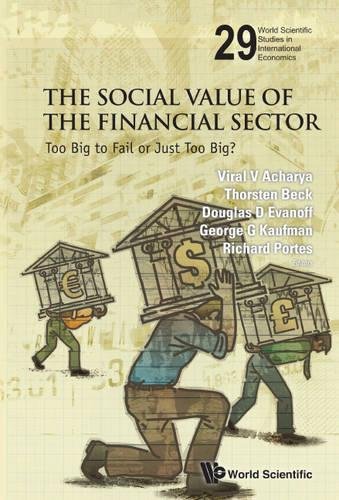 The Social Value of the Financial Sector Too Big to Fail or Just Too Big [Hardcover]