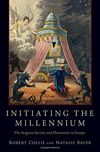 Initiating the Millennium The Avignon Society and Illuminism in Europe [Hardcover]
