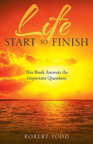 Life Start To Finish This Book Answers The Important Questions [Paperback]