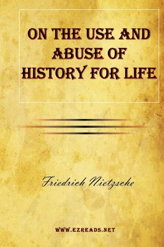 On The Use And Abuse Of History For Life [Paperback]
