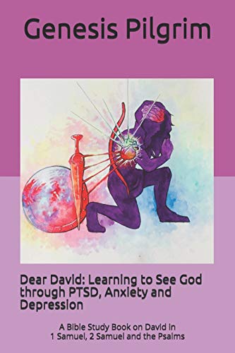 Dear David  Learning to See God Through PTSD, Anxiety and Depression a Bible S [Paperback]