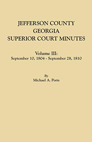 Jefferson County, Georgia, Superior Court Minutes. Volume Iii September 10, 180 [Paperback]
