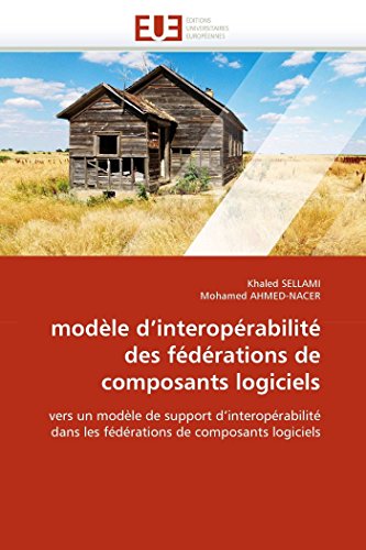 Modle D'interoprabilit Des Fdrations De Composants Logiciels Vers Un Modl [Paperback]