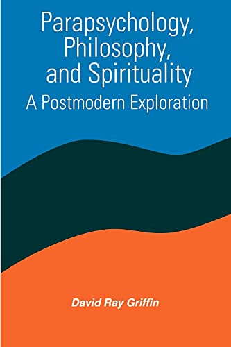 Parapsychology, Philosophy, & Spirituality A Postmodern Exploration (constructi [Paperback]