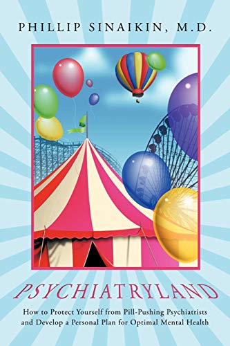 Psychiatryland How To Protect Yourself From Pill-Pushing Psychiatrists And Deve [Paperback]